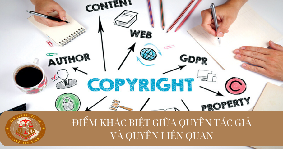 Điểm khác biệt giữa quyền tác giả và quyền liên quan đến quyền tác giả theo quy định của Luật Sở hữu trí tuệ gồm những gì?