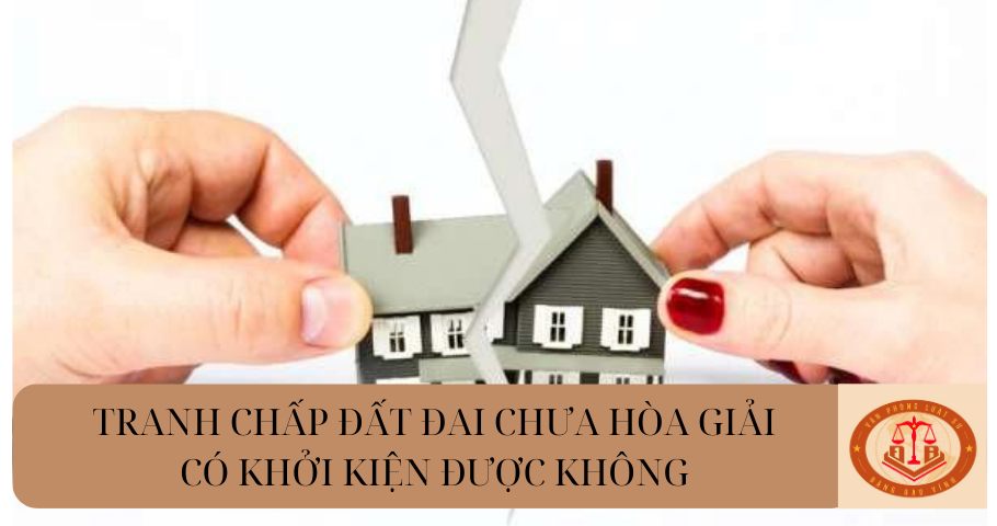 Chưa hòa giải thì có được khởi kiện tranh chấp đất đai hay không?