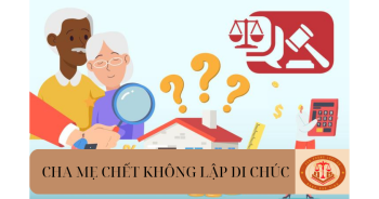 Cha mẹ chết không lập di chúc thì trưởng nam có được quyền quyết định số tài sản đó?