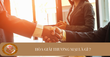 Hòa giải thương mại là gì? Các bên tranh chấp trong hòa giải thương mại có được quyền từ chối hòa giải không?