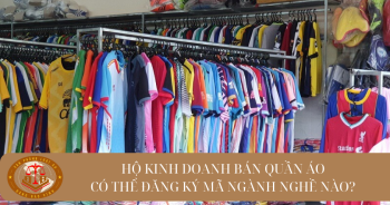 Hộ kinh doanh bán quần áo thì có thể đăng ký mã ngành nghề nào?