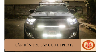 Năm 2024 gắn đèn trợ sáng có bị phạt không? Bị phạt bao nhiêu tiền?