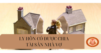 Ở rể 2 năm khi ly hôn có được chia tài sản nhà vợ không?
