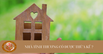 Nhà tình thương có được thừa kế không?