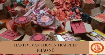 Hành vi vận chuyển trái phép pháo nổ bị phạt bao nhiêu năm tù?